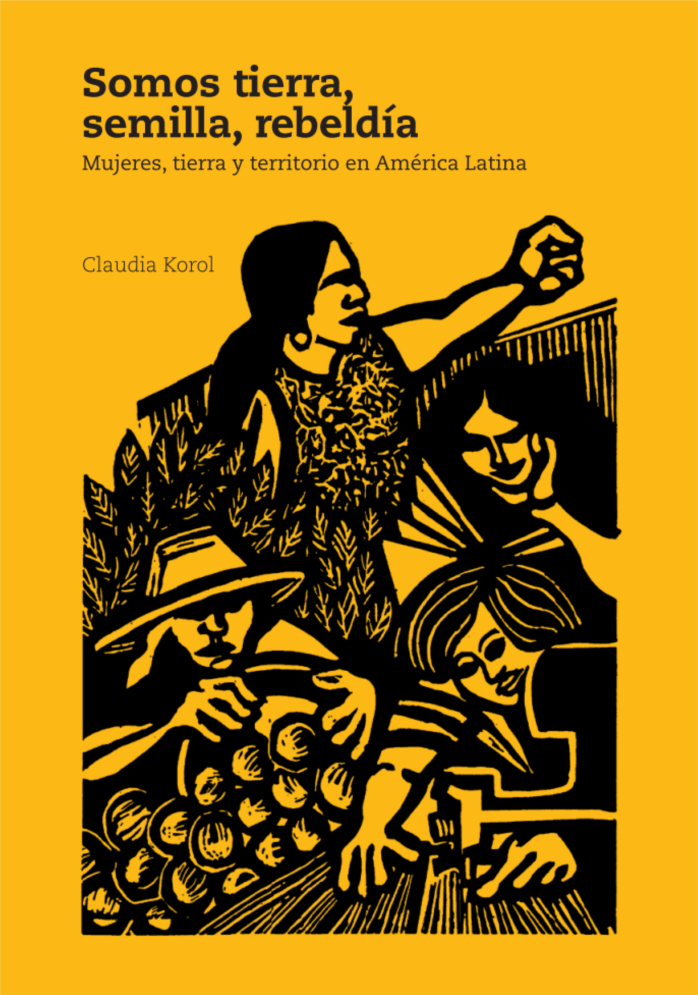 Gráfica alusiva a Somos tierra, semilla, rebeldía: mujeres, tierra y territorio en América Latina
